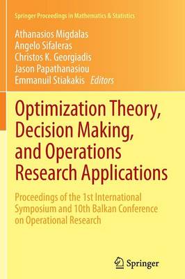 Optimization Theory, Decision Making, and Operations Research Applications: Proceedings of the 1st International Symposium and 10th Balkan Conference on Operational Research - Springer Proceedings in Mathematics & Statistics 31 (Paperback)
