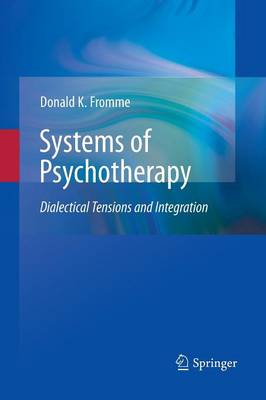 Systems of Psychotherapy: Dialectical Tensions and Integration (Paperback)