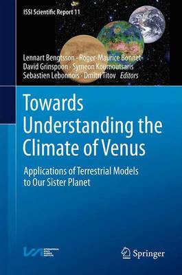 Towards Understanding the Climate of Venus: Applications of Terrestrial Models to Our Sister Planet - ISSI Scientific Report Series 11 (Paperback)