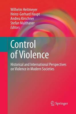 Control of Violence: Historical and International Perspectives on Violence in Modern Societies (Paperback)