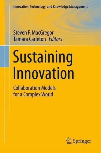 Sustaining Innovation: Collaboration Models for a Complex World - Innovation, Technology, and Knowledge Management (Paperback)