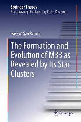 The Formation and Evolution of M33 as Revealed by Its Star Clusters - Springer Theses (Paperback)