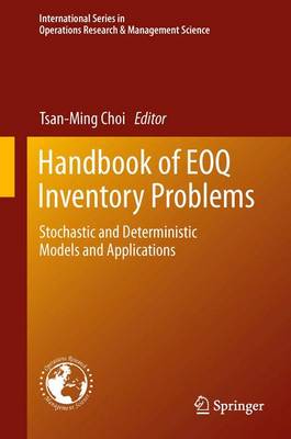 Handbook of EOQ Inventory Problems: Stochastic and Deterministic Models and Applications - International Series in Operations Research & Management Science 197 (Paperback)