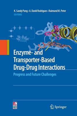 Enzyme- and Transporter-Based Drug-Drug Interactions: Progress and Future Challenges (Paperback)