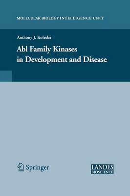 Abl Family Kinases in Development and Disease - Molecular Biology Intelligence Unit (Paperback)
