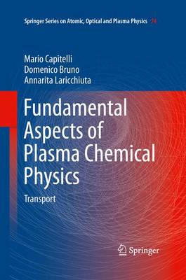Fundamental Aspects of Plasma Chemical Physics: Transport - Springer Series on Atomic, Optical, and Plasma Physics 74 (Paperback)