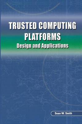 Trusted Computing Platforms: Design and Applications (Paperback)
