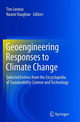 Geoengineering Responses to Climate Change: Selected Entries from the Encyclopedia of Sustainability Science and Technology (Paperback)