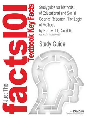 Studyguide for Methods of Educational and Social Science Research: The Logic of Methods by Krathwohl, David R., ISBN 9781577665762 (Paperback)