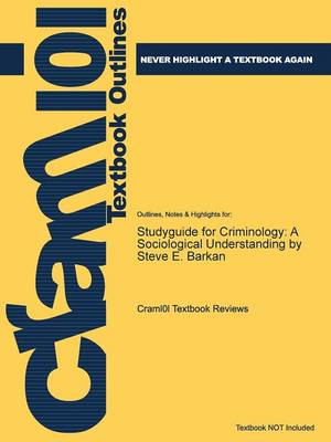 Studyguide for Criminology: A Sociological Understanding by Barkan, Steve E., ISBN 9780133458992 (Paperback)