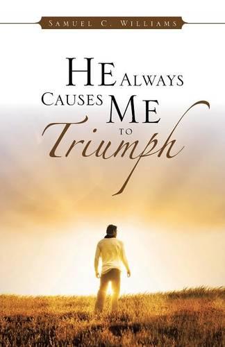 He Always Causes Me to Triumph (Paperback)