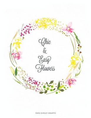 Chic and Easy Flowers (Paperback)