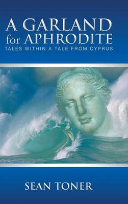 A Garland for Aphrodite: Tales Within a Tale from Cyprus (Hardback)