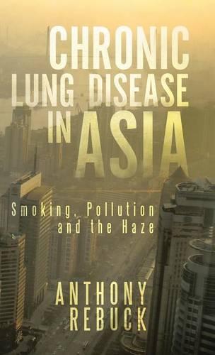 Chronic Lung Disease in Asia: Smoking, Pollution and the Haze (Hardback)