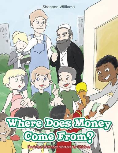 Where Does Money Come From?: Book One of Money Matters for Children - Money Matters for Children (Paperback)