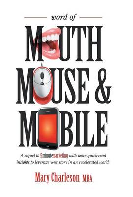Word of Mouth Mouse and Mobile: A Sequel of Five-Minute Marketing with More Quick-Read Insights to Leverage Your Story in an Accelerated World (Hardback)