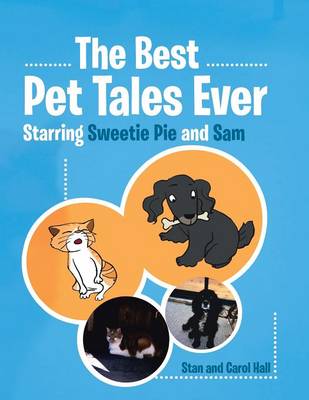 The Best Pet Tales Ever: Starring Sweetie Pie and Sam (Paperback)