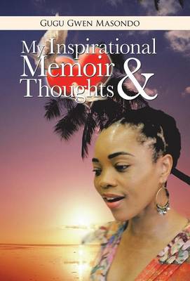 My Inspirational Memoir and Thoughts (Hardback)