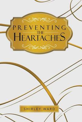 Preventing the Heartaches (Hardback)