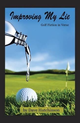 Improving My Lie: Golf Fiction in Verse (Paperback)