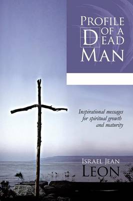 Profile of a Dead Man: Inspirational Messages for Spiritual Growth and Maturity (Paperback)