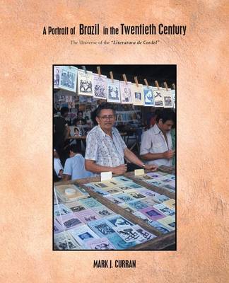 A Portrait of Brazil in the Twentieth Century: The Universe of the "Literatura de Cordel" (Paperback)
