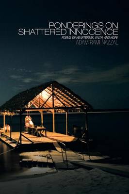 Ponderings on Shattered Innocence: Poems of Heartbreak, Faith and Hope (Paperback)