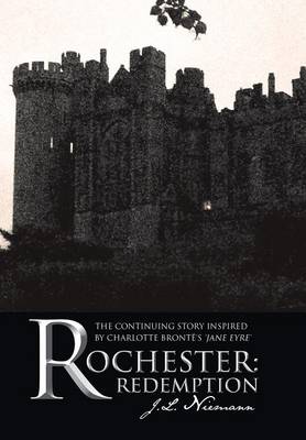 Rochester: Redemption: The Continuing Story Inspired by Charlotte Bronte's 'Jane Eyre' (Hardback)