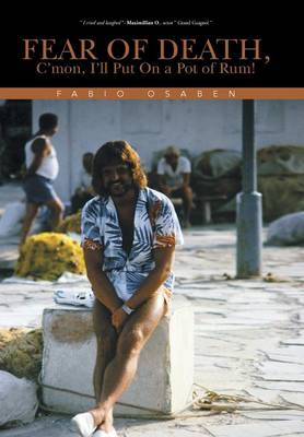 Fear of Death,: C'mon, I'll Put On a Pot of Rum! (Hardback)