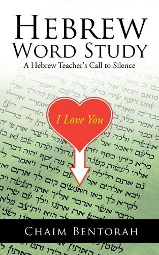 Hebrew Word Study: A Hebrew Teacher's Call to Silence (Paperback)