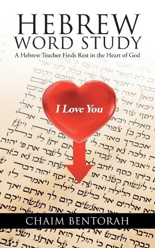 Hebrew Word Study: A Hebrew Teacher Finds Rest in the Heart of God (Paperback)