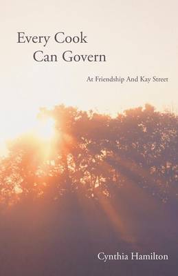 Every Cook Can Govern: At Friendship And Kay Street (Paperback)