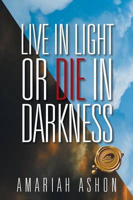 Live in Light or Die in Darkness (Paperback)