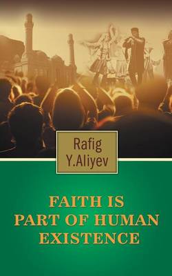 Faith is Part of Human Existence: (This is God's will and it doesn't change) (Paperback)