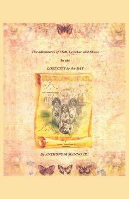 The Adventures of Matt, Crowbar and Shane in the Lost City by the Bay (Paperback)