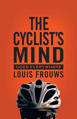 THE Cyclist's Mind Goes Everywhere (Paperback)