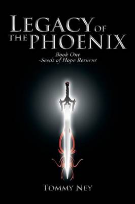 Legacy of the Phoenix Book One - Seeds of Hope Returns (Paperback)