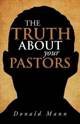 The Truth about Your Pastors (Paperback)