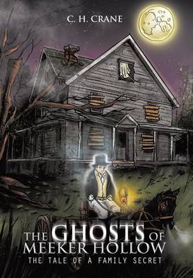 The Ghosts of Meeker Hollow: The Tale of a Family Secret (Hardback)