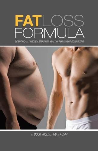 Fat Loss Formula: Scientifically Proven Steps for Healthy, Permanent Downsizing (Paperback)