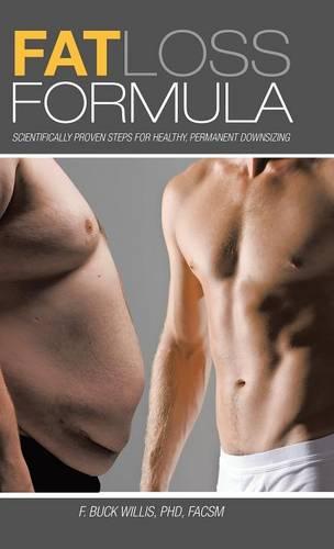 Fat Loss Formula: Scientifically Proven Steps for Healthy, Permanent Downsizing (Hardback)