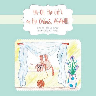 Uh-Oh, the Cat's on the Ceiling, Again!!!! (Paperback)