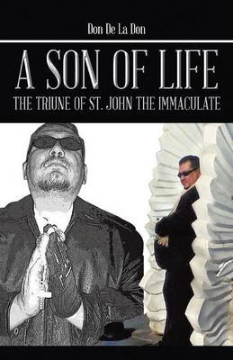 A Son of Life: The Triune of St. John the Immaculate (Paperback)