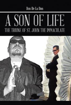 A Son of Life: The Triune of St. John the Immaculate (Hardback)