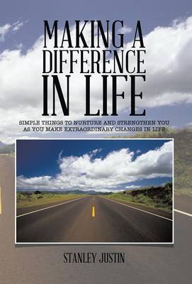 Making a Difference in Life: Simple Things to Nurture and Strengthen You as You Make Extraordinary Changes in Life (Hardback)