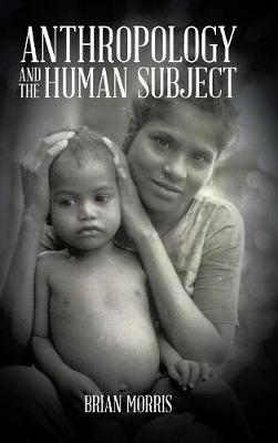Anthropology and the Human Subject (Hardback)