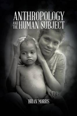 Anthropology and the Human Subject (Paperback)