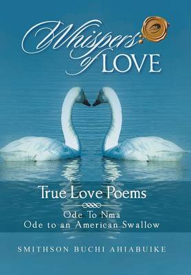 Whispers of Love: True Love Poems (Hardback)