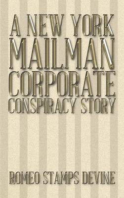A New York Mailman Corporate Conspiracy Story (Hardback)