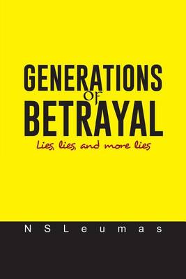 Generations of Betrayal: Lies, Lies, and More Lies (Paperback)